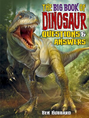 cover image of The Big Book of Dinosaur Questions & Answers